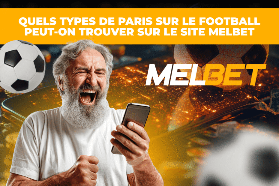 Quels types de paris sur le football peut-on trouver sur le site Melbet
